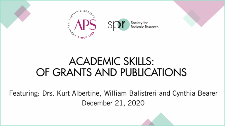 Slide titled 'Academic Skills: Of Grants and Publications,' featuring Drs. Kurt Albertine, William Balistreri, and Cynthia Bearer, December 21, 2020. Includes APS and SPR logos