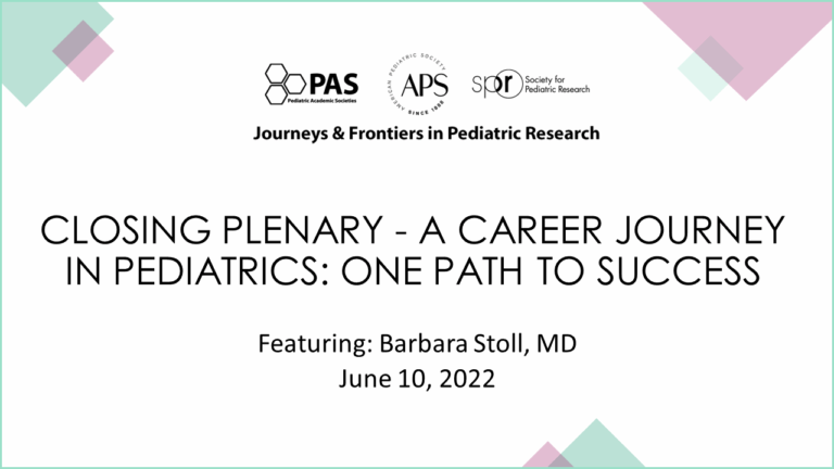 Slide titled 'Closing Plenary – A Career Journey in Pediatrics: One Path to Success,' featuring Barbara Stoll, MD, June 10, 2022. Includes logos for PAS, APS, and SPR with the tagline 'Journeys & Frontiers in Pediatric Research