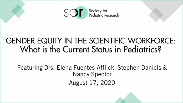 Slide titled 'Gender Equity in the Scientific Workforce: What is the Current Status in Pediatrics?' featuring Drs. Elena Fuentes-Afflick, Stephen Daniels, and Nancy Spector, August 17, 2020. Includes SPR logo